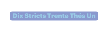 Dix Stricts Trente Thés Un