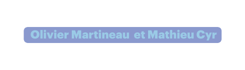 Olivier Martineau et Mathieu Cyr