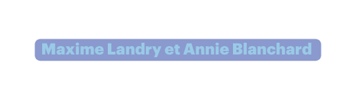 Maxime Landry et Annie Blanchard